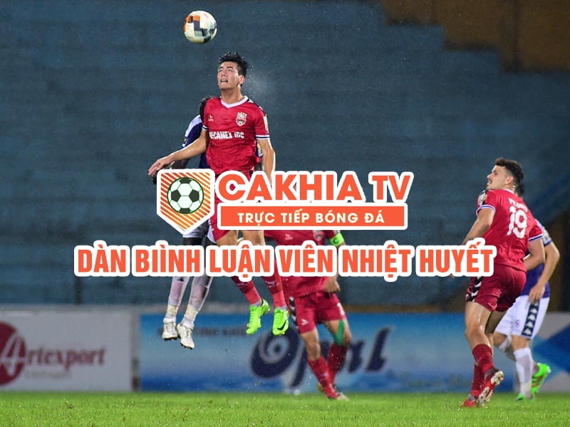 Cakhia TV - Xem trực tiếp bóng đá, thỏa mãn đam mê hôm nay Không QC